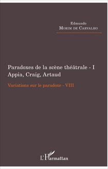 Paradoxes de la scène théâtrale - I Appia, Craig, Artaud