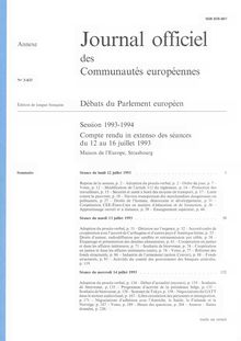 Journal officiel des Communautés européennes Débats du Parlement européen Session 1993-1994. Compte rendu in extenso des séances du 12 au 16 juillet 1993