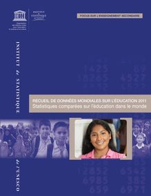Recueil de données mondiales sur l’éducation 2011 - Focus sur l’enseignement secondaire : le prochain défi d’envergure