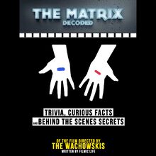 The Matrix Decoded: Trivia, Curious Facts And Behind The Scenes Secrets – Of The Film Directed By The Wachowskis
