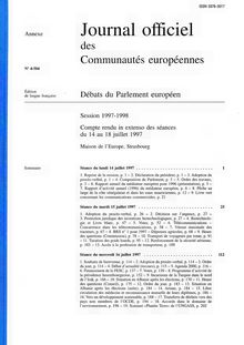 Journal officiel des Communautés européennes Débats du Parlement européen Session 1997-1998. Compte rendu in extenso des séances du 14 au 18 juillet 1997