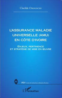 L assurance Maladie Universelle (AMU) en Côte d Ivoire