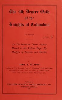 The 4th Degree oath of the Knights of Columbus : an un- American secret society bound to the Italian Pope by pledges of treason and murder