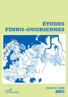 Etudes finno-ougriennes n° 40