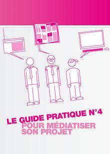 Guide pratique n°4 : Pour médiatiser son projet