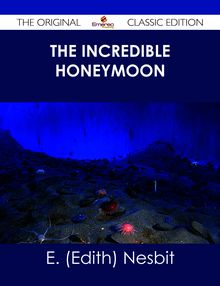 The Incredible Honeymoon - The Original Classic Edition