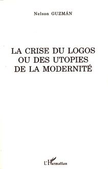 La crise du logos ou des utopies de la modernité