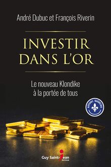Investir dans l or : Le nouveau Klondike à la portée de tous