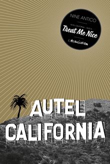 Autel California, Face A : Treat me nice - Nine Antico - Extrait