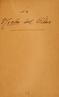 Partition Complete Libretto, La noche del Pilar, Zarzuela en un acto, dividido en tres cuadros, en prosa y verso