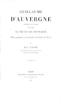 Guillaume d Auvergne, évêque de Paris (1228-1249) : sa vie et ses ouvrages / par Noël Valois,...