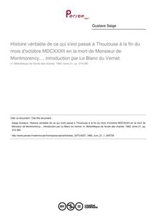 Histoire véritable de ce qui s est passé à Thoulouse à la fin du mois d octobre MDCXXXII en la mort de Monsieur de Montmorency..., introduction par Le Blanc du Vernet.  ; n°1 ; vol.21, pg 374-380