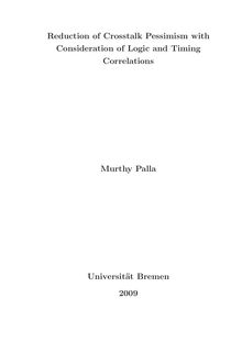 Reduction of crosstalk pessimism with consideration of logic and timing correlations [Elektronische Ressource] / von Murthy Palla