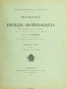 Description des fouilles archéologiques exécutées dans la forêt de Compiègne sous la direction de M. Albert de Roucy