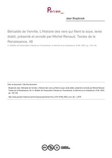Béroalde de Verville, L Histoire des vers qui filent la soye, texte établi, présenté et annoté par Michel Renaud. Textes de la Renaissance, 48  ; n°1 ; vol.56, pg 145-146