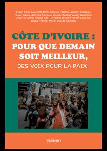 Côte d Ivoire : Pour que demain soit meilleur, des voix pour la paix !