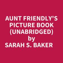 Aunt Friendly s Picture Book (Unabridged)