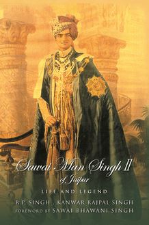 Sawai Man Singh II of Jaipur: Life and Legend