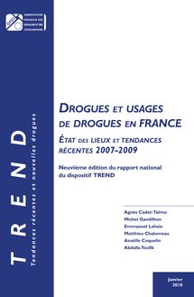Drogues et usages de drogues en France - Etat des lieux et tendances récentes 2007-2009 - Neuvième édition du rapport national du dispositif TREND