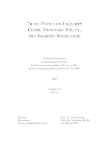 Three essays on liquidity crisis, monetary policy, and banking regulation [Elektronische Ressource] / vorgelegt von Jin Cao