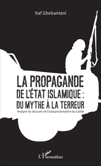 La propagande de l Etat islamique : du mythe à la terreur
