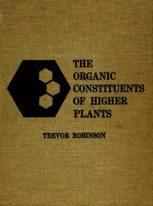 The organic constituents of higher plants: their chemistry and interrelationships