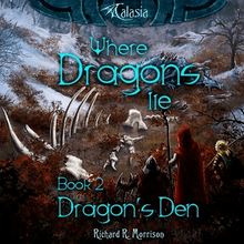 Where Dragons Lie - Book II - Dragon s Den