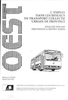 [L ]emploi dans les réseaux de transport collectif urbain de province. Analyse 1978-1987. Prévisions à moyen terme.