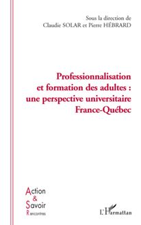 Professionnalisation et formation des adultes: une perspective France Québec
