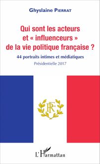 Qui sont les acteurs et "influenceurs" de la vie politique française ?
