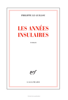 Extraits de "Les années insulaires", par Philippe Le Guillou (Gallimard) 