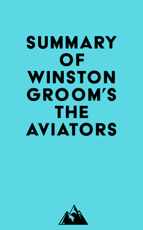 Summary of Winston Groom s The Aviators