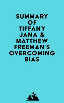 Summary of Tiffany Jana & Matthew Freeman s Overcoming Bias