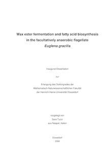 Wax ester fermentation and fatty acid biosynthesis in the facultatively anaerobic flagellate Euglena gracilis [Elektronische Ressource] / vorgelegt von Sara Tucci