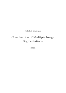 Combination of multiple image segmentations [Elektronische Ressource] / vorgelegt von Pakaket Wattuya
