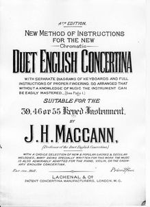 Partition Complete Book, New Method of Instructions pour pour New Chromatic Duet anglais Concertina, avec separate diagrams of keyboards et full instructions of proper fingering, so arranged that without a knowledge of music pour instrument can be easily mastered (see Page 1.) Suitable pour pour 39, 47, ou 56 Keyed Instrument. by J. H. Maccann, (Professor of pour Duet anglais Concertina.) avec a choice selection of new & popular sacré & secular melodies, many being specially written pour this work. pour music is aussi admirably adapted pour pour piano, violon ou pour ordinary anglais Concertina. par John Hill Maccann