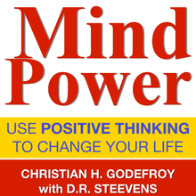 Mindpower - Use Positive thinking to change your life