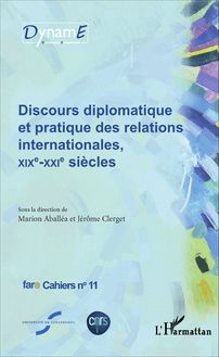 Discours diplomatique et pratique des relations internationales, XIXe - XXIe siècles