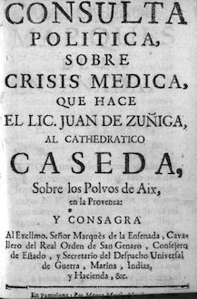 Consulta politica sobre crisis medica que hace ... Juan de Zuñiga al cathedratico Caseda sobre los polvos de Aix en la Provenza ...