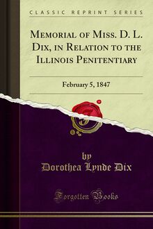 Memorial of Miss. D. L. Dix, in Relation to the Illinois Penitentiary