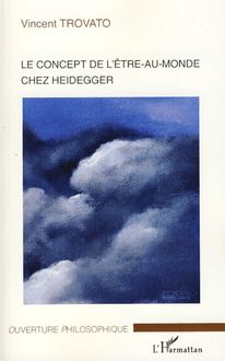 Le concept d être-au-monde chez Heidegger