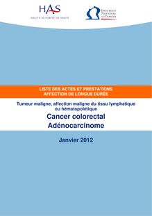 ALD n° 30 - Cancer colorectal - ALD n° 30 - Actes et prestations sur le cancer colorectal - Actualisation janvier 2012