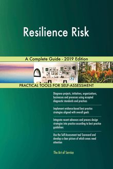 Resilience Risk A Complete Guide - 2019 Edition