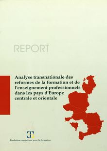 Analyse transnationale des réformes de la formation et de l enseignement professionnels dans les pays d Europe centrale et orientale