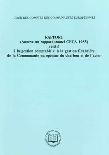 Rapport (Annexe au rapport annuel CECA 1985) relatif à la gestion comptable et à la gestion financière de la Communauté européenne du charbon et de l acier