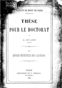 Des divers bénéfices des cautions : thèse pour le doctorat... / par A. Huart,... ; Faculté de droit de Paris