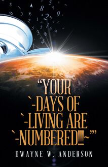 “Your `-Days of `-Living Are `-Numbered!!!~’”