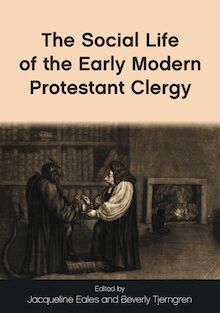 The Social Life of the Early Modern Protestant Clergy