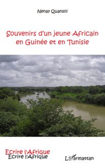 SOUVENIRS D UN JEUNE AFRICAIN EN GUINEE ET EN TUNISIE