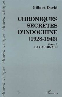 Chroniques secrètes d Indochine (1928-1946)